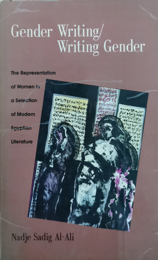 Gender Writing/Writing Gender: The Representation of Women in a Selection of Modern Egyptian Literature Hardcover – January 1, 1994 by Nadje Sadig Al-Ali (Author)