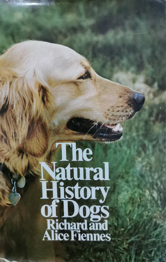 the natural history of dogs Hardcover – January 1, 1968  by Richard & Alice Fiennes Fiennes (Author), Well-illustrated (Illustrator)