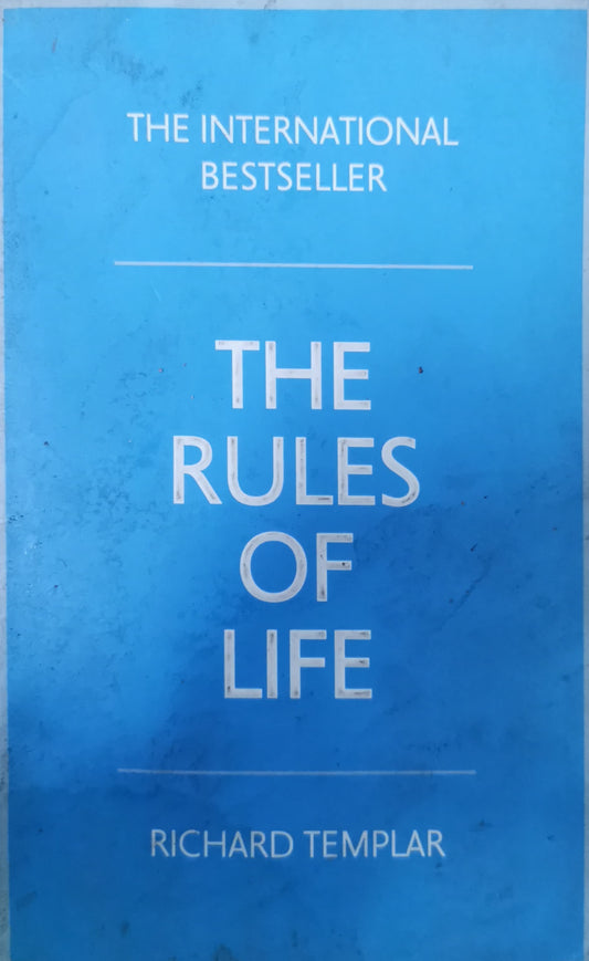 The Rules of Life : A personal code for living a better, happier, more successful kind of life Book by Richard Templar