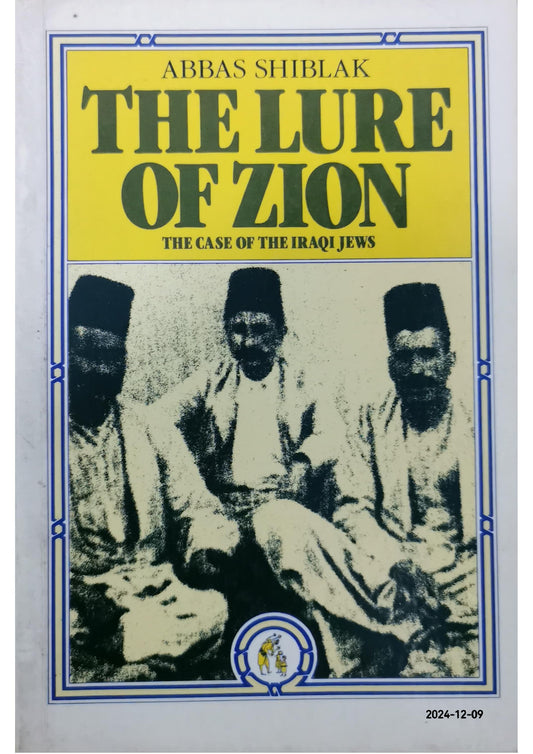 The Lure of Zion: The Case of the Iraqi Jews Paperback – January 1, 1986 by Abbas Shiblak (Author)