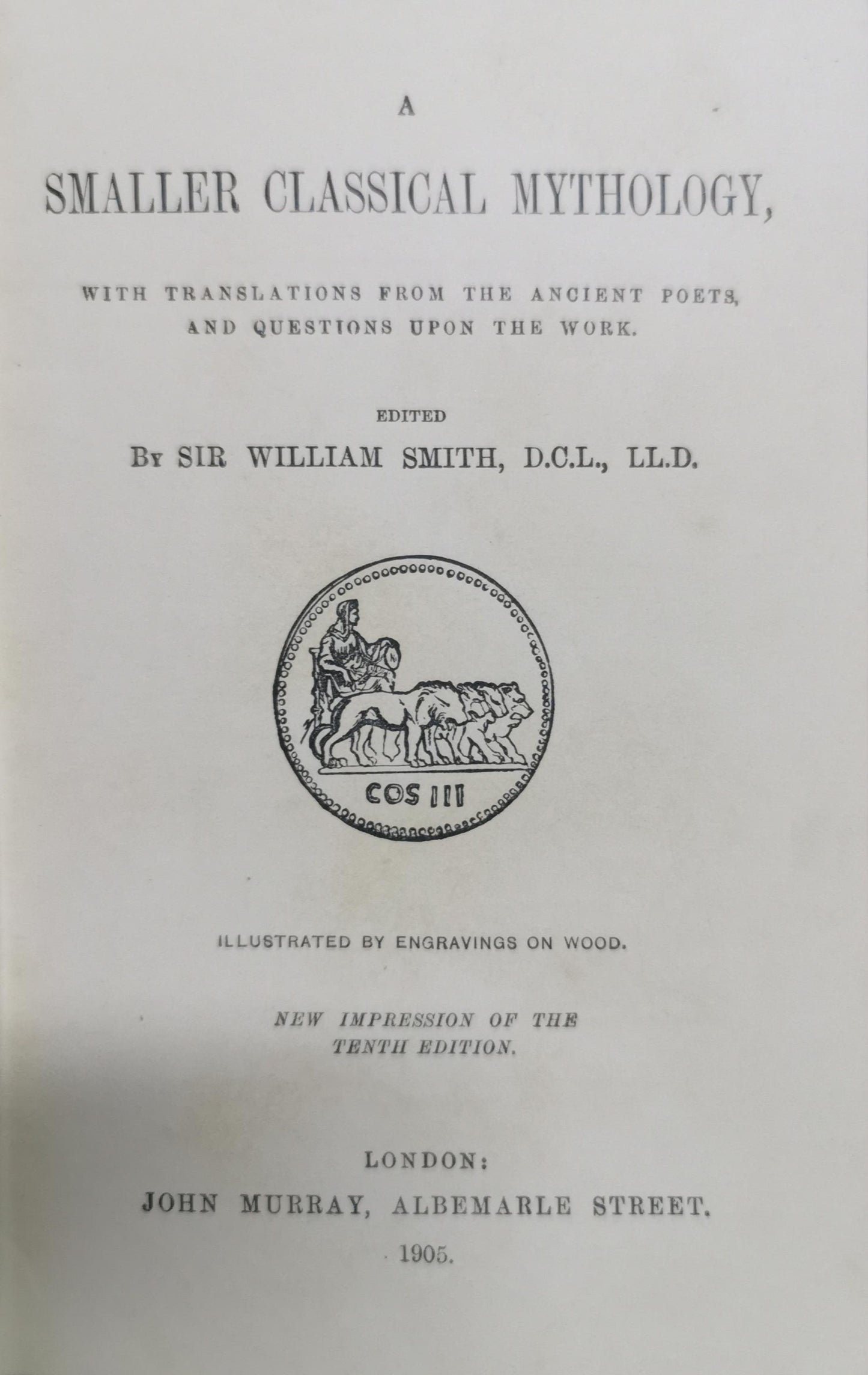 A Smaller Classical Mythology with translations from the ancient poets and questions upon the work Hardcover – January 1, 1905 by William Smith (Author)