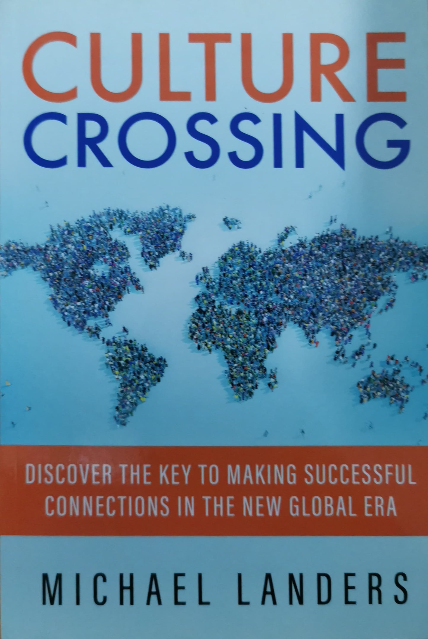 Culture Crossing: Discover the Key to Making Successful Connections in the New Global Era Paperback – Illustrated by Michael Landers (Author)