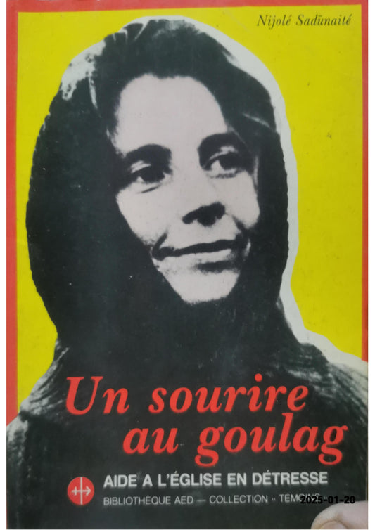 UN SOURIRE AU GOULAG - JOURNAL D'UNE CATHOLIQUE LITUANIENNE Broché – 1 janvier 1985 de NIJOLE SADUNAITE (Auteur)