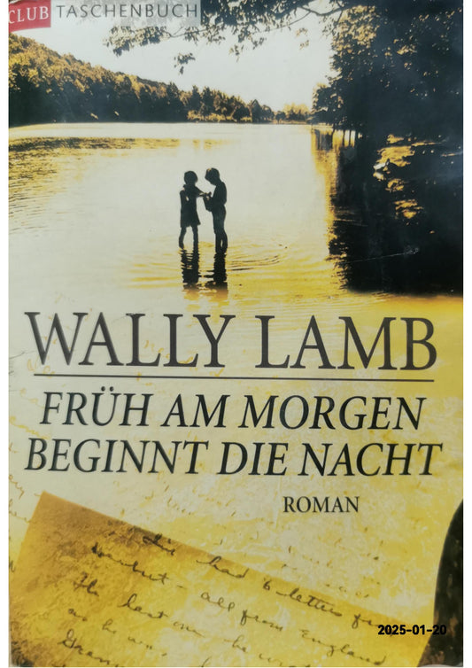 Früh am Morgen beginnt die Nacht. – November 1, 1999 German Edition  by Wally Lamb (Author)