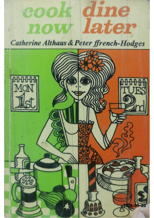 Cook Now, Dine Later Paperback – December 31, 1972 by Catherine Althaus (Author), Peter ffrench-Hodges (Author)