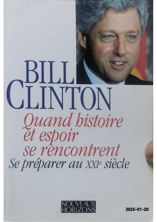 Quand histoire et espoir se rencontrent: Se préparer au XXIe siècle Paperback – September 20, 1996 French Edition  by Bill Clinton (Author)