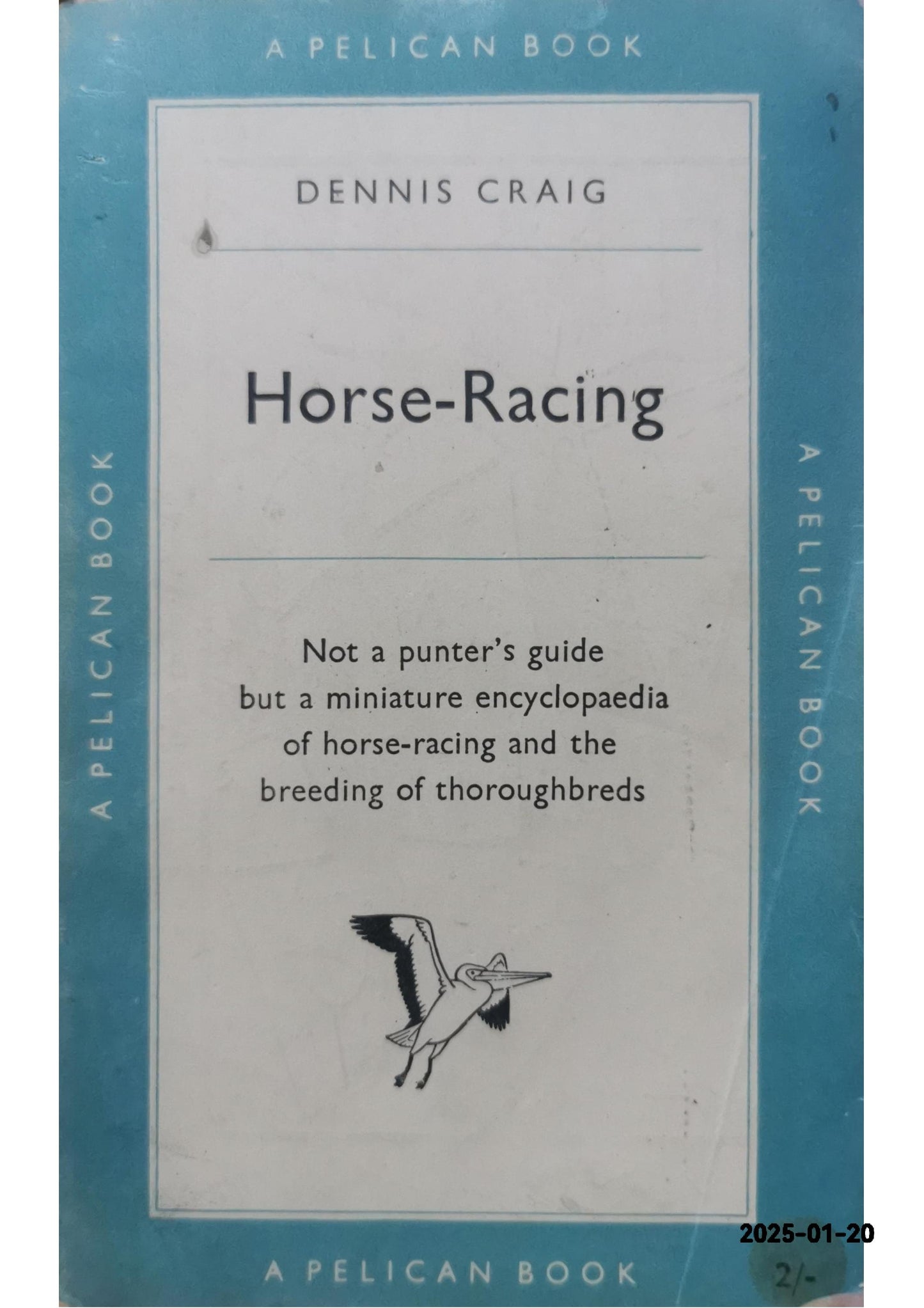 Horse-racing, the breeding of thoroughbreds and a short history of the English turf (Pelican books) Paperback – January 1, 1953 by Dennis Craig (Author)