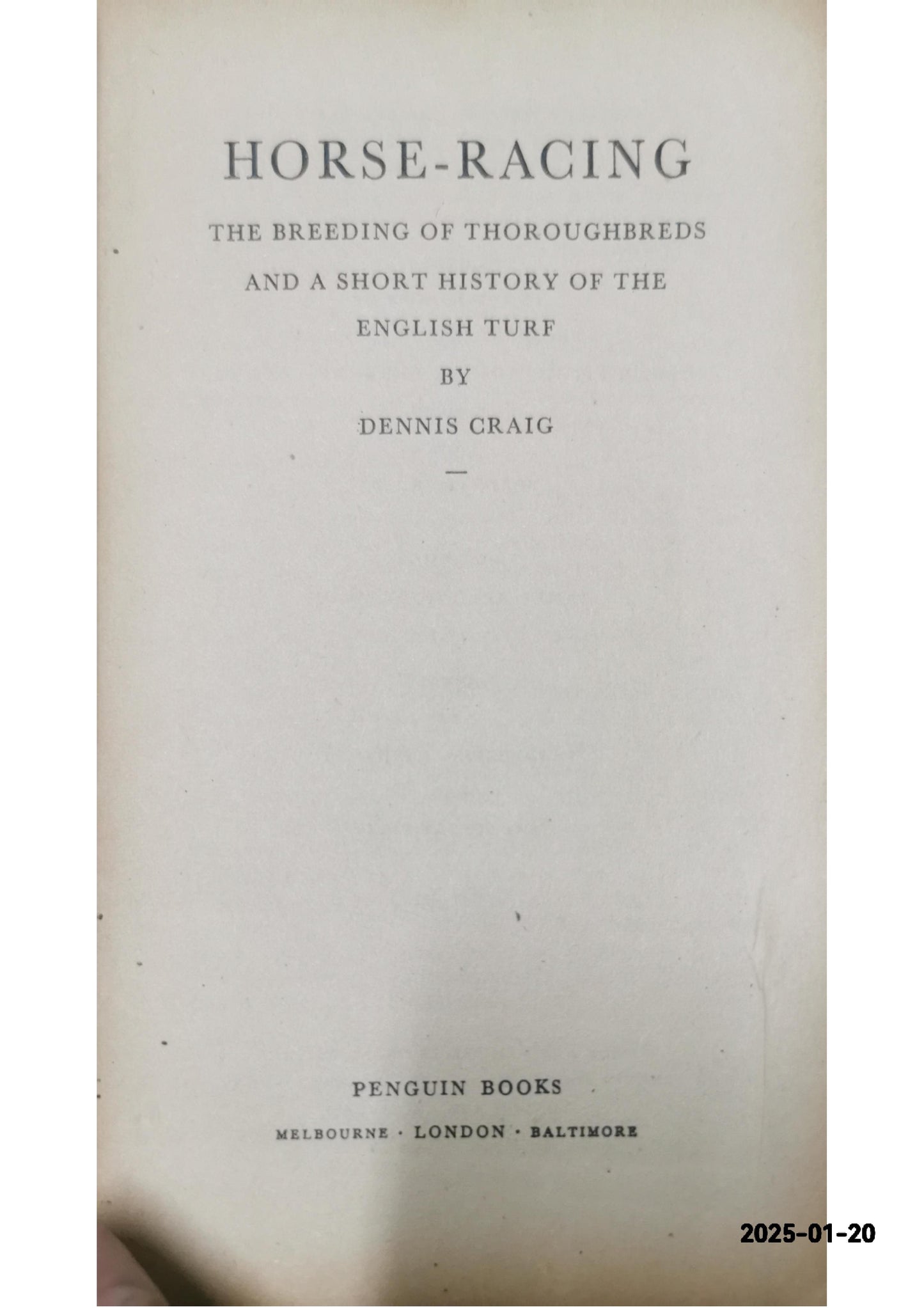 Horse-racing, the breeding of thoroughbreds and a short history of the English turf (Pelican books) Paperback – January 1, 1953 by Dennis Craig (Author)