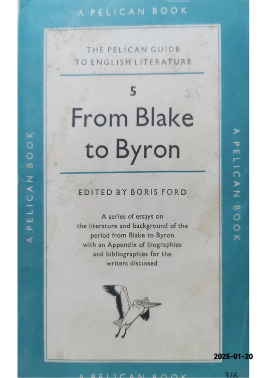 From Blake to Byron (The Pelican Guide to English Literature, No. 5) Paperback – January 1, 1957 by Boris Ford (Editor)