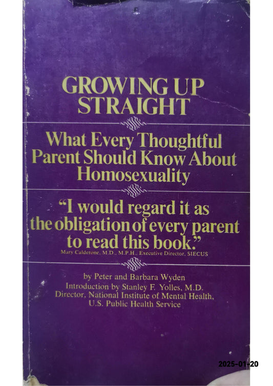 Growing Up Straight: What Every Thoughtful Parent Should Know About Homosexuality Mass Market Paperback – January 1, 1968 by Peter and Barbara Wyden (Author)