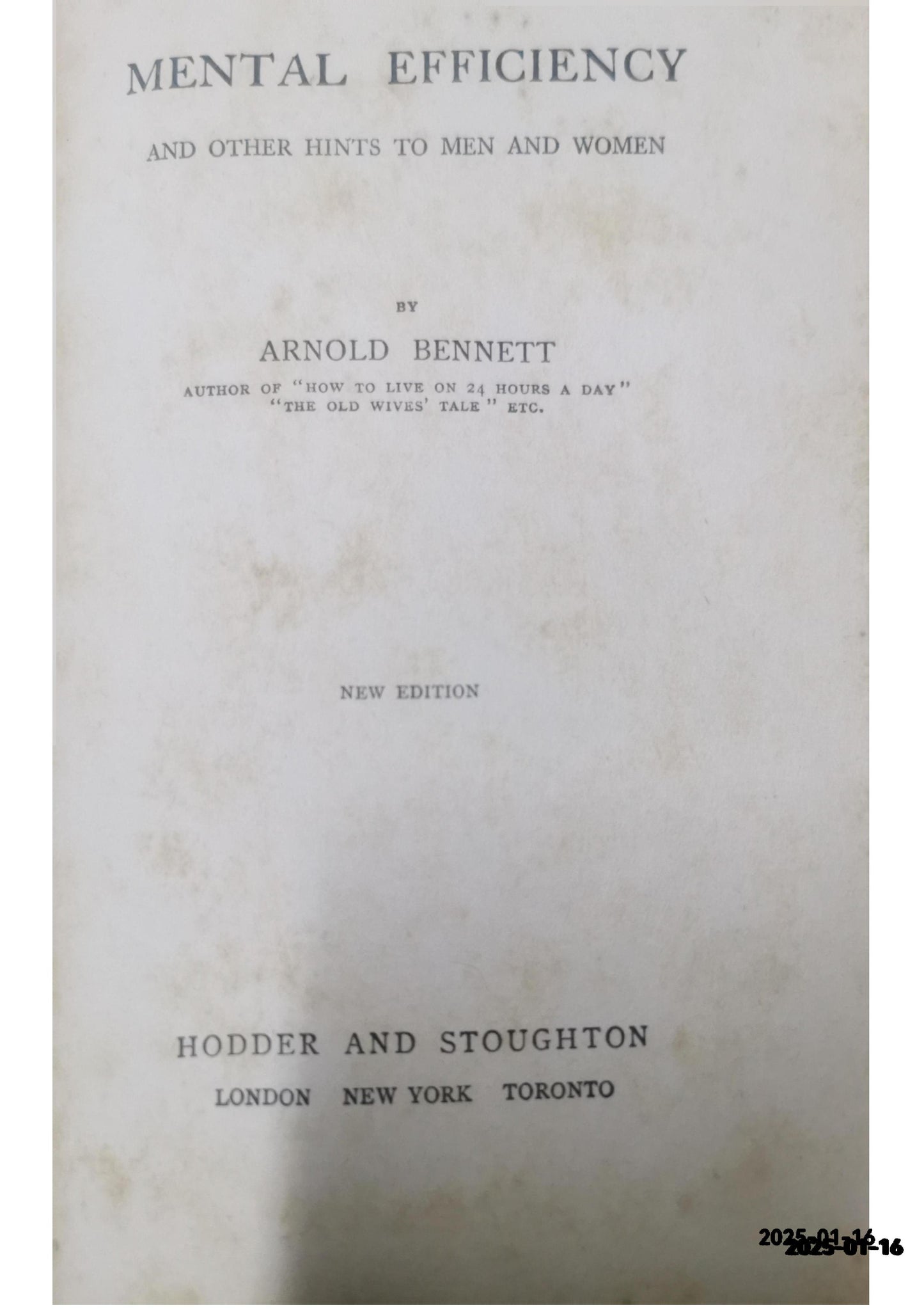 Mental Efficiency; And Other Hints to Men and Women Bennett, Arnold Published by Musson Book Company, Toronto Condition: Very Good Hardcover