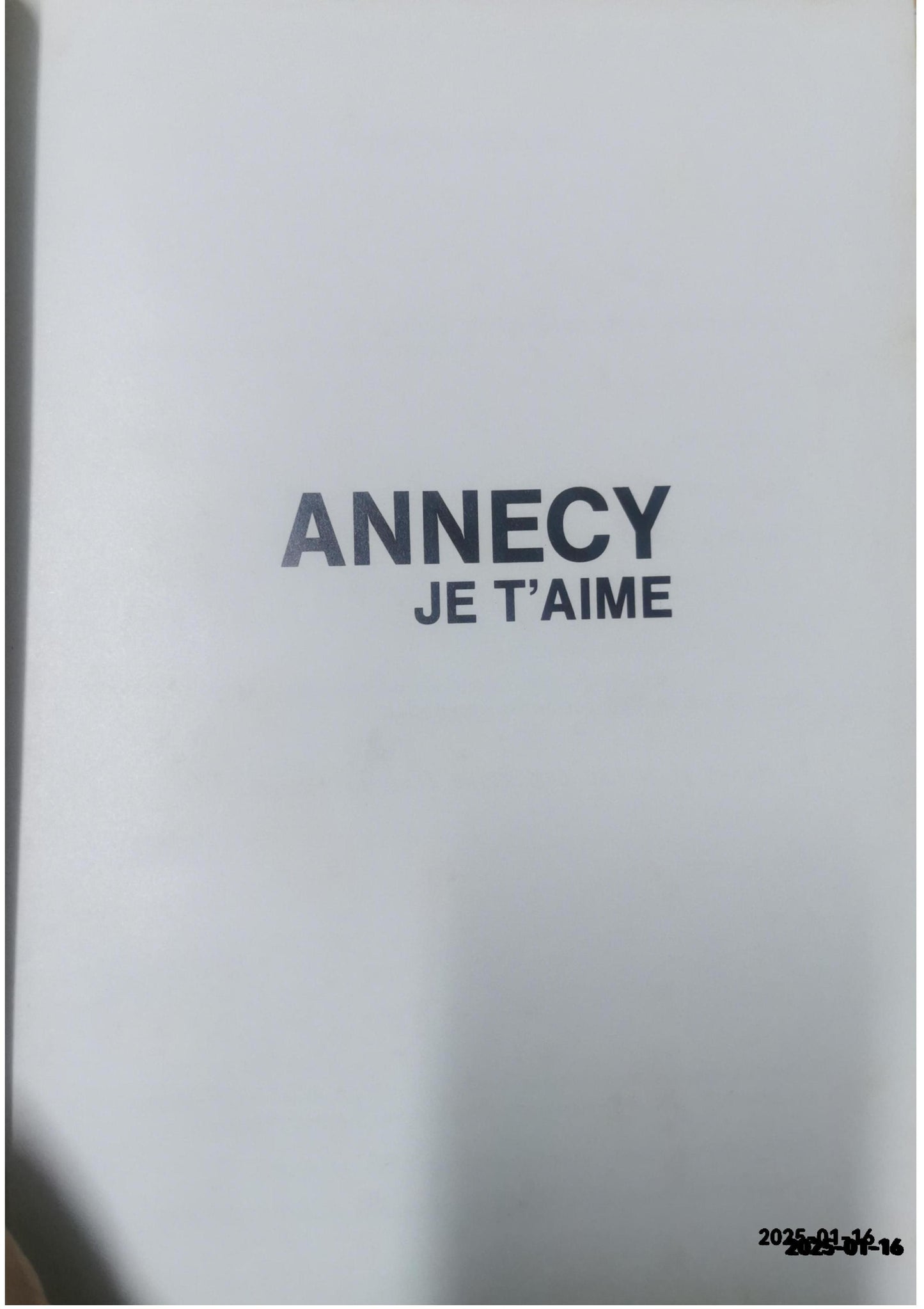 Annecy, je t'aime- roman-promenade D'Amboise Valéry Edité par Editions des Alpes Non daté. Etat : bon Couverture rigide