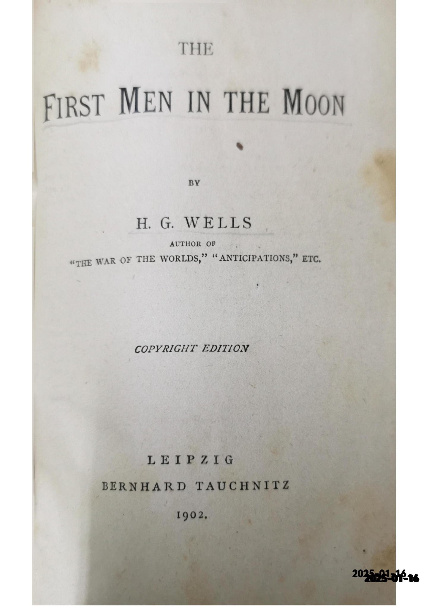 The First Men in the Moon Wells, H.G. Published by London George Newnes Ltd. 1901, 1901