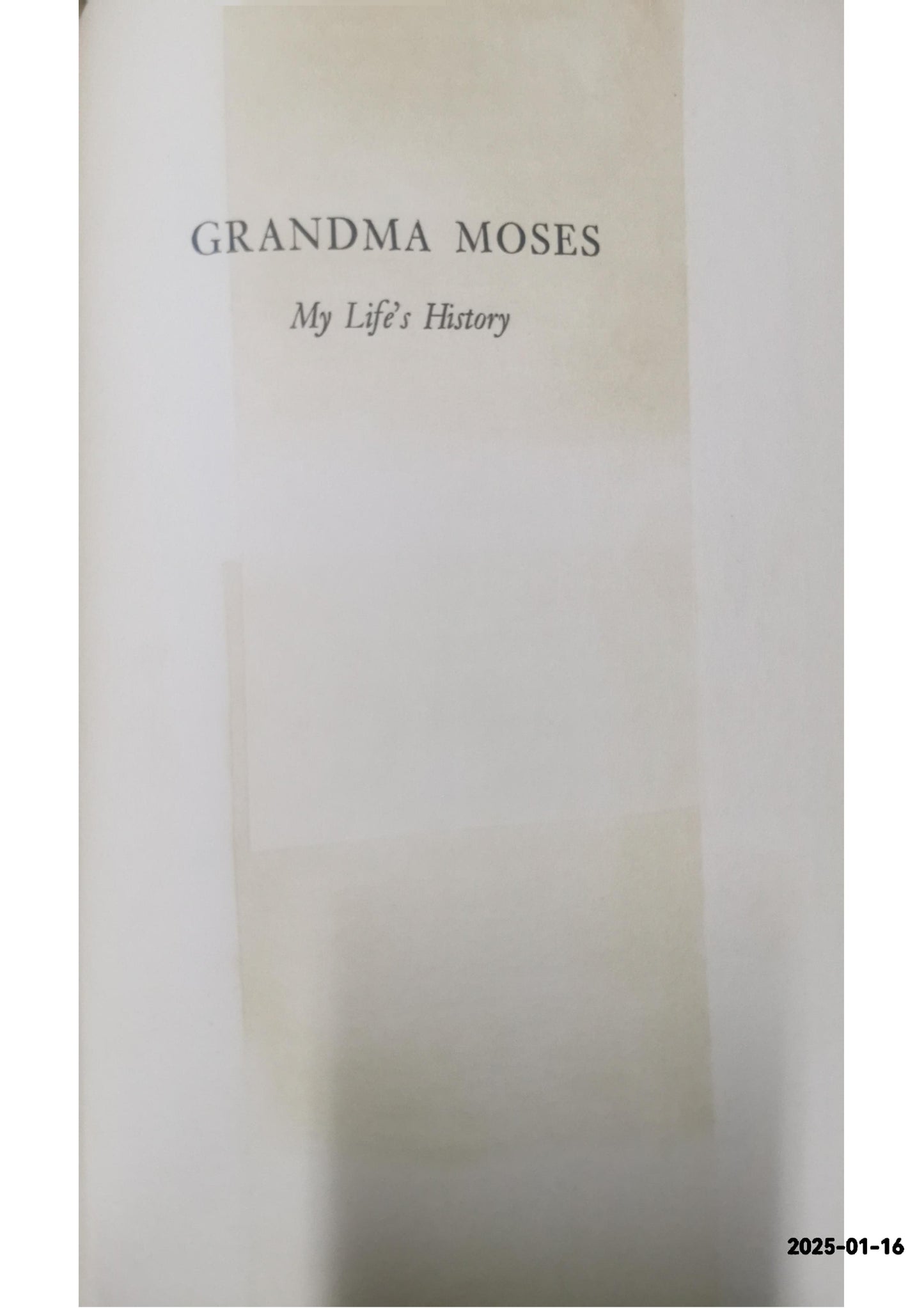 Grandma Moses: My Life's History Hardcover – January 1, 1952 by Grandma Moses (Author), Otto Kallir (Editor)