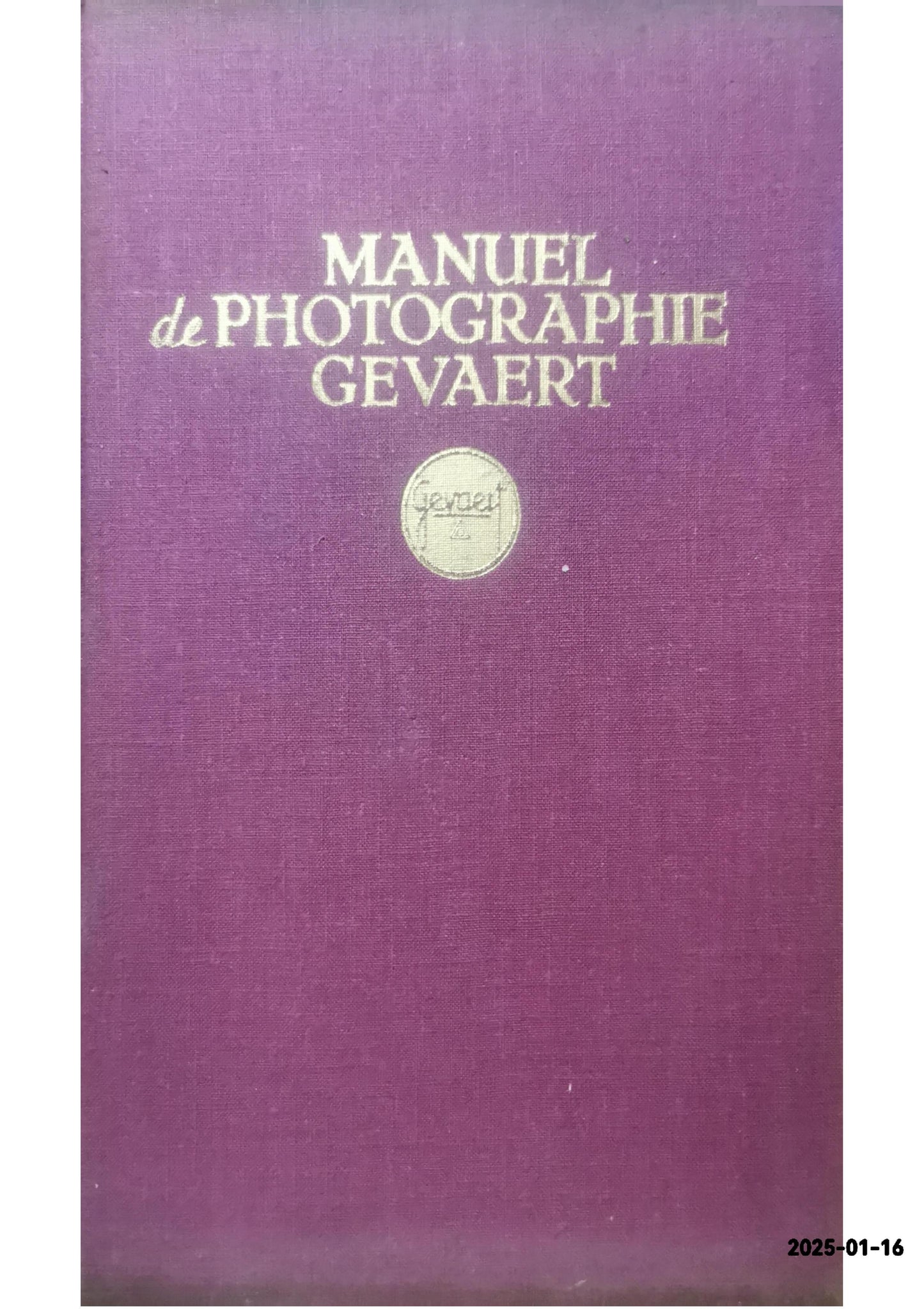 MANUEL DE PHOTOGRAPHIE GEVAERT CRAEYBECKX A. H. S. Published by PHOTO-PRODUITS GEVAERT - MORTSEL LES ANVERS - 10° EDITION, 1949 Condition: bon Hardcover