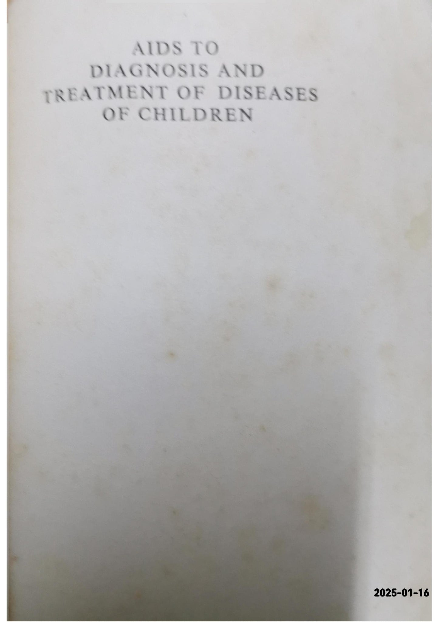 Aids to Diagnosis and Treatment of Diseases of Children F. M. B. Allen & O. D. Fisher Published by Bailliere, Tindall and Cox, 1953 Condition: Good Hardcover