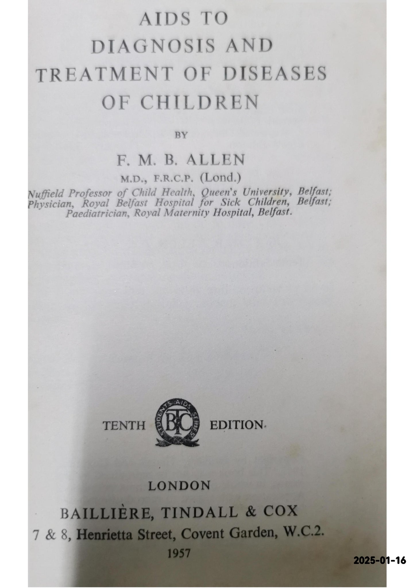 Aids to Diagnosis and Treatment of Diseases of Children F. M. B. Allen & O. D. Fisher Published by Bailliere, Tindall and Cox, 1953 Condition: Good Hardcover