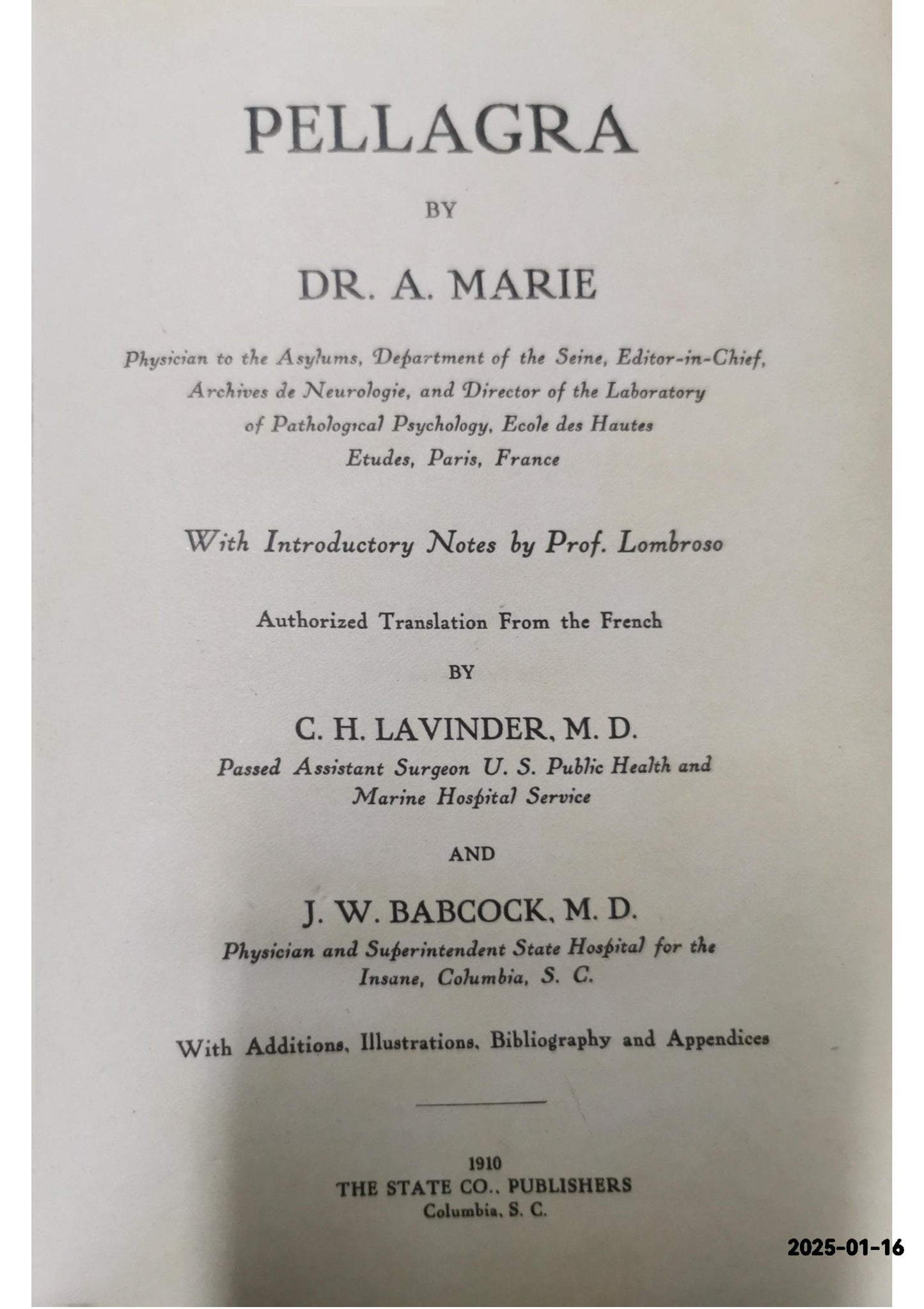 Pellagra . With introductory notes by Prof. Lombroso. Authorized translation from the French by C. H. Lavinder . and J. W. Babcock . With additions, illustrations, bibliography and appendices Marie, S.C., 1910 Hardcover