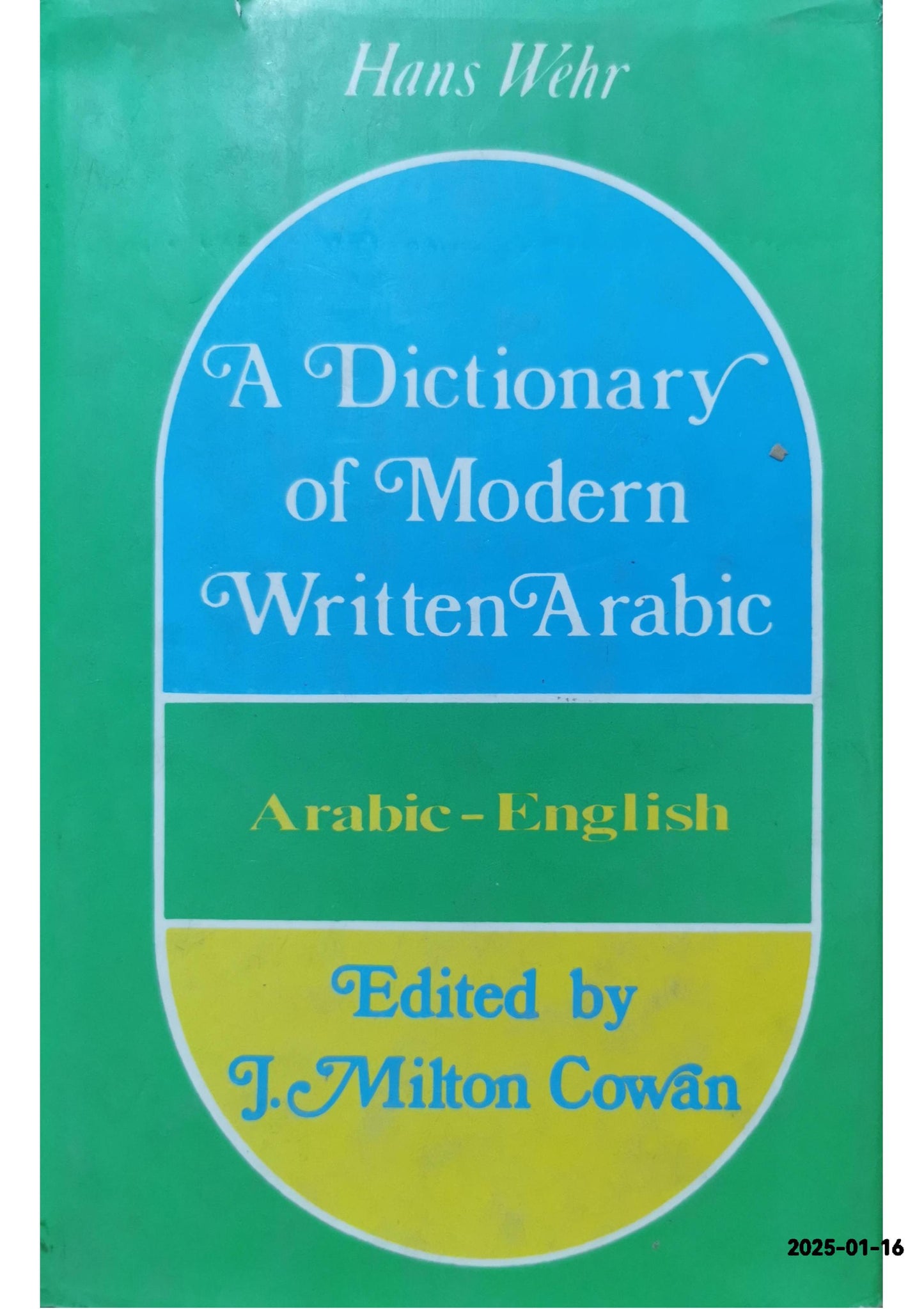 Dictionary of Modern Written Arabic Hardcover – Import, January 1, 1961 by Hans Wehr; Edited by J. Milton Cowan (Author)