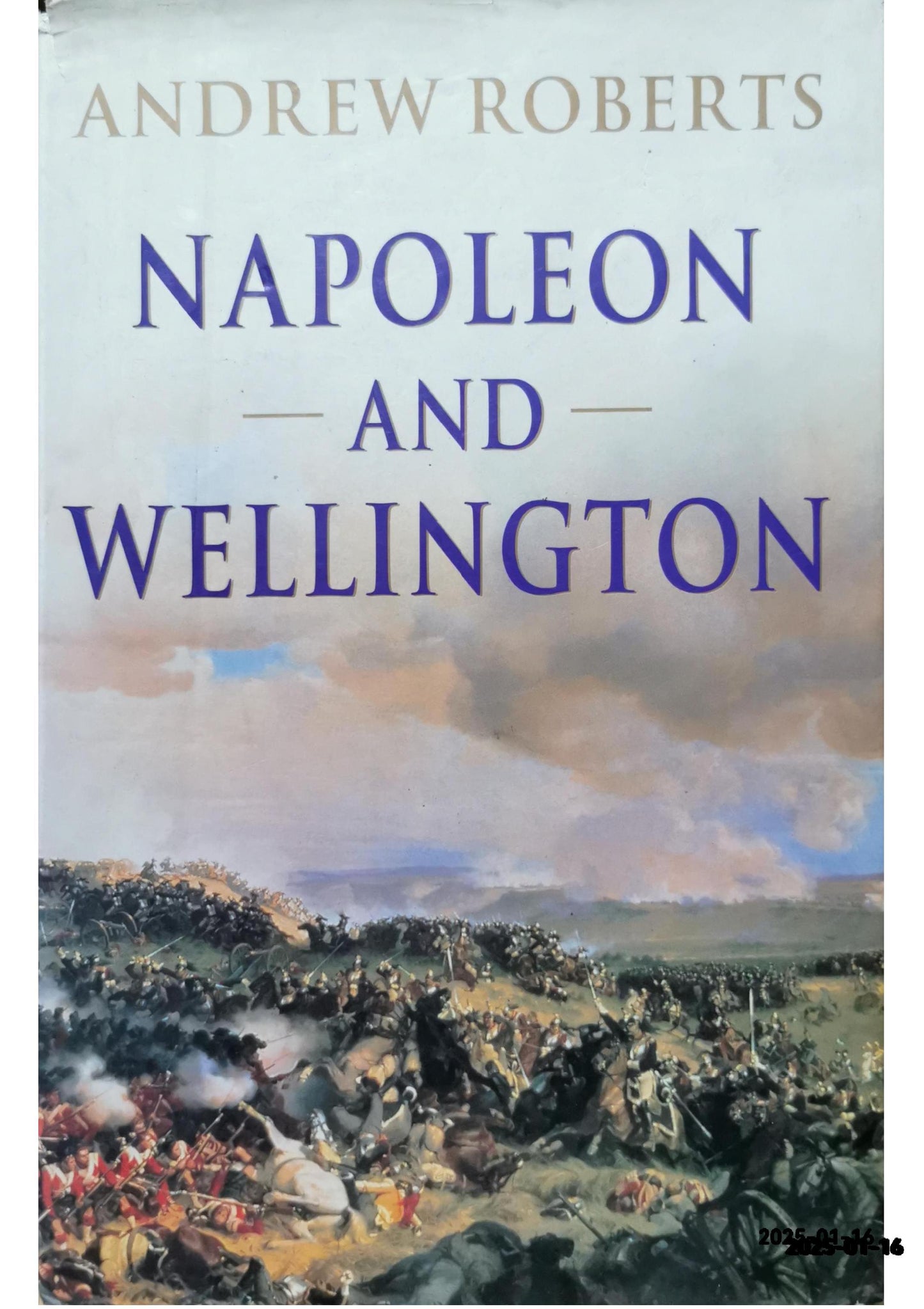 Napoleon and Wellington Hardcover – January 1, 2001 by Andrew Roberts (Author)