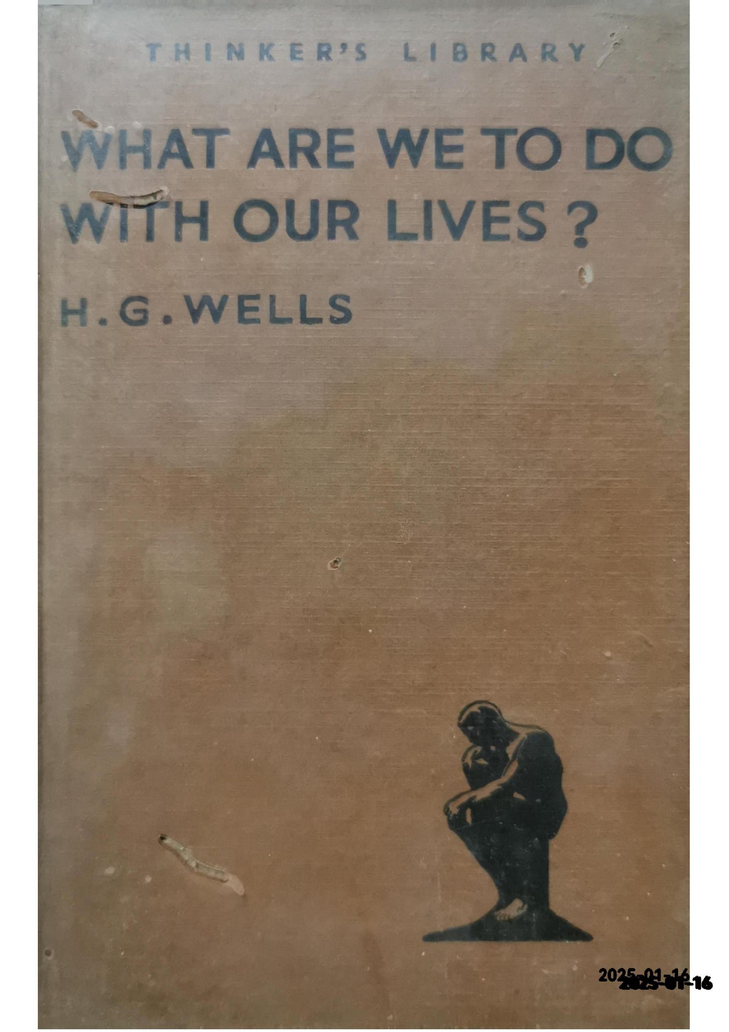 What are we to do with our lives? Hardcover – January 1, 1931 by H. G. Wells (Author)