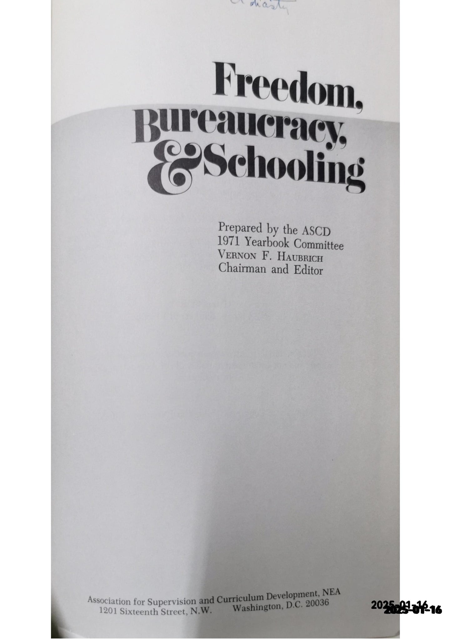 Freedom, Bureaucracy & Schooling. Prepared by the ASCD 1971, Yearbook Commitee. Hardcover – January 1, 1971 by Donald et al. (edit by Vernon F. Haubrich) ARNSTINE (Author)