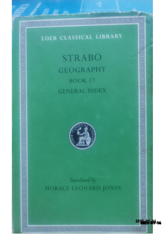 Strabo: Geography , Volume VIII, Book 17 and General Index (Loeb Classical Library No. 267) Hardcover – January 1, 1932 by Strabo (Author), Horace Leonard Jones (Translator)