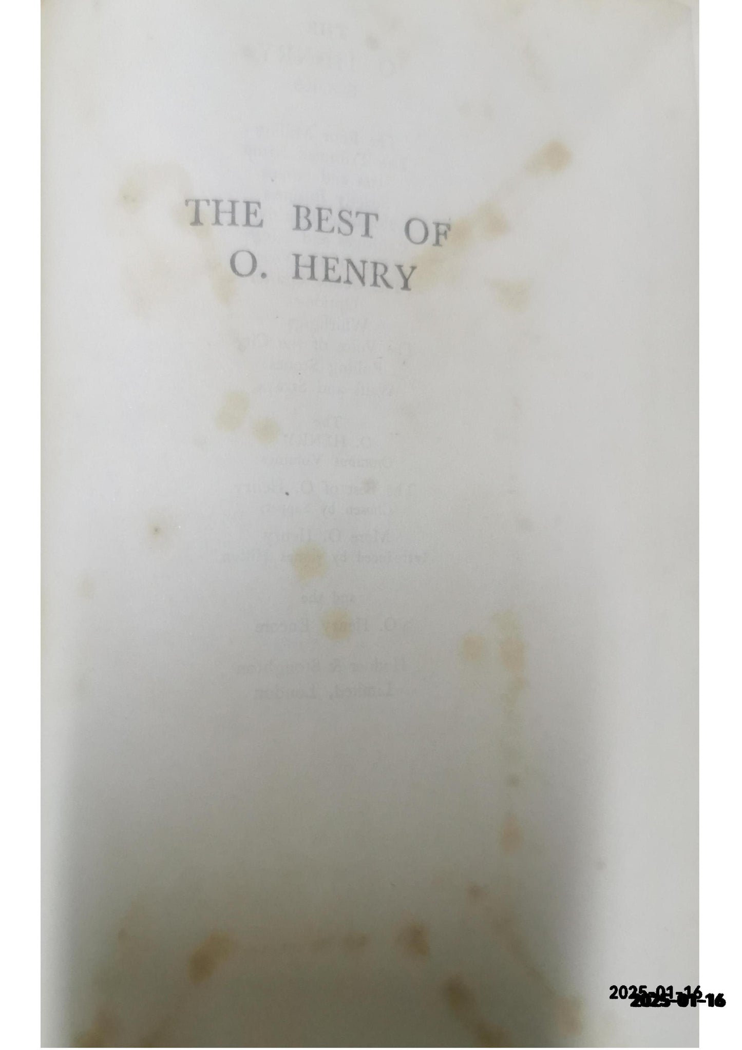 The best of O Henry : one hundred of his stories chosen by Sapper Henry, O; Sapper Published by Hodder and Stoughton, Kingswood, 1932 Language: English Used Condition: Good Hardcover