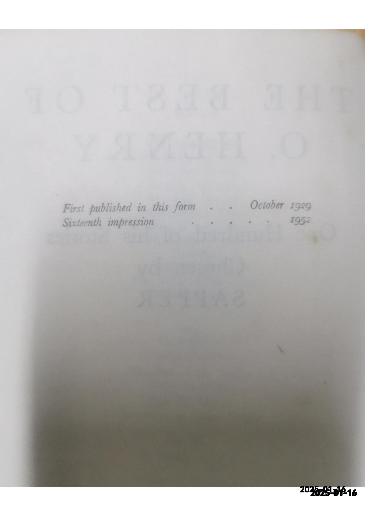 The best of O Henry : one hundred of his stories chosen by Sapper Henry, O; Sapper Published by Hodder and Stoughton, Kingswood, 1932 Language: English Used Condition: Good Hardcover