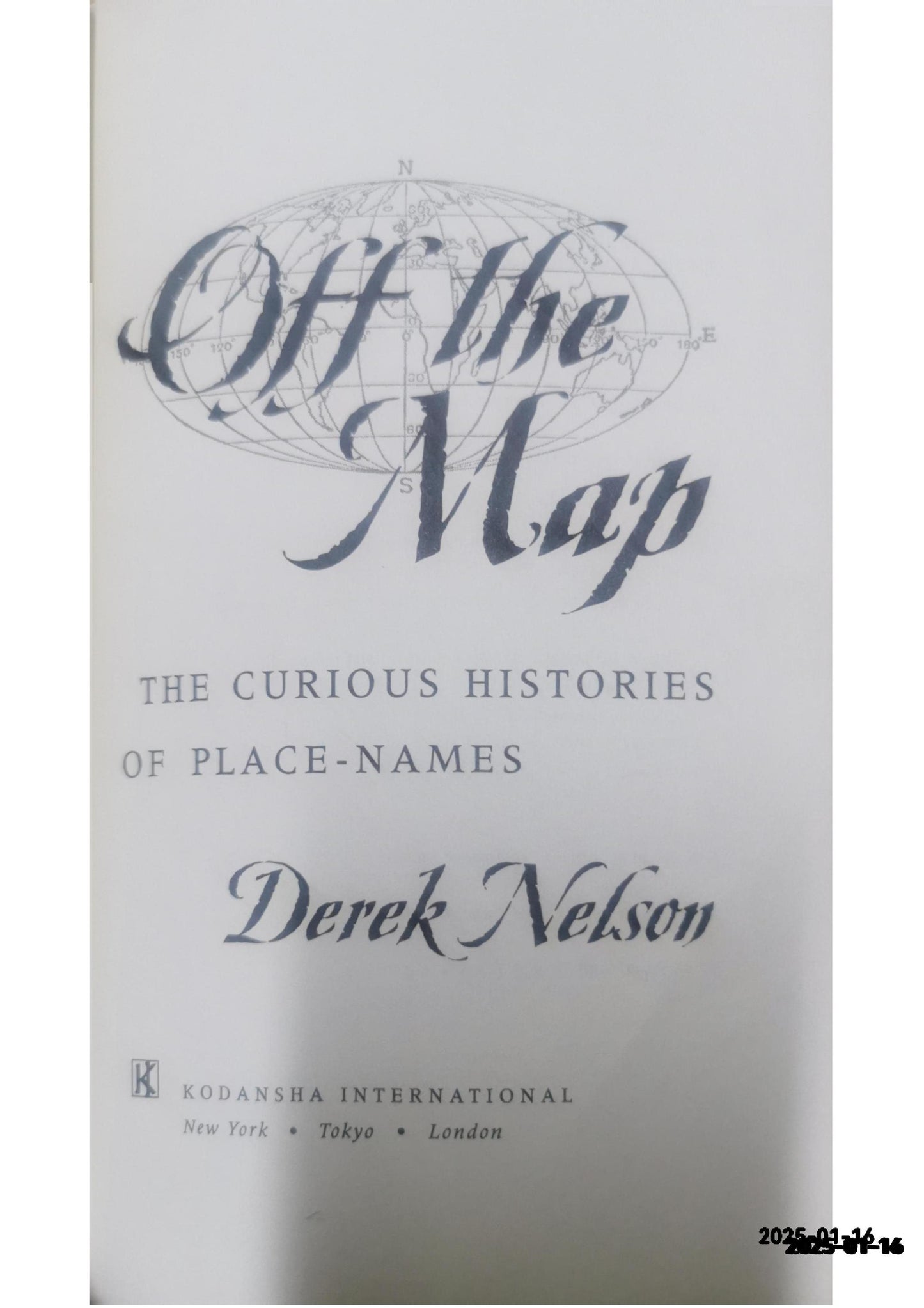 Off the Map: The Curious Histories of Place-Names Hardcover – January 1, 1997 by Derek Nelson (Author)