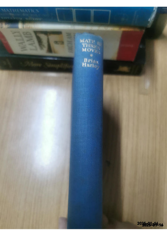 Mate In Three Moves: A Treatise on the Three-Move Chess Problem Hardcover – January 1, 1944 by Brian Harley (Author), B/w (Illustrator)