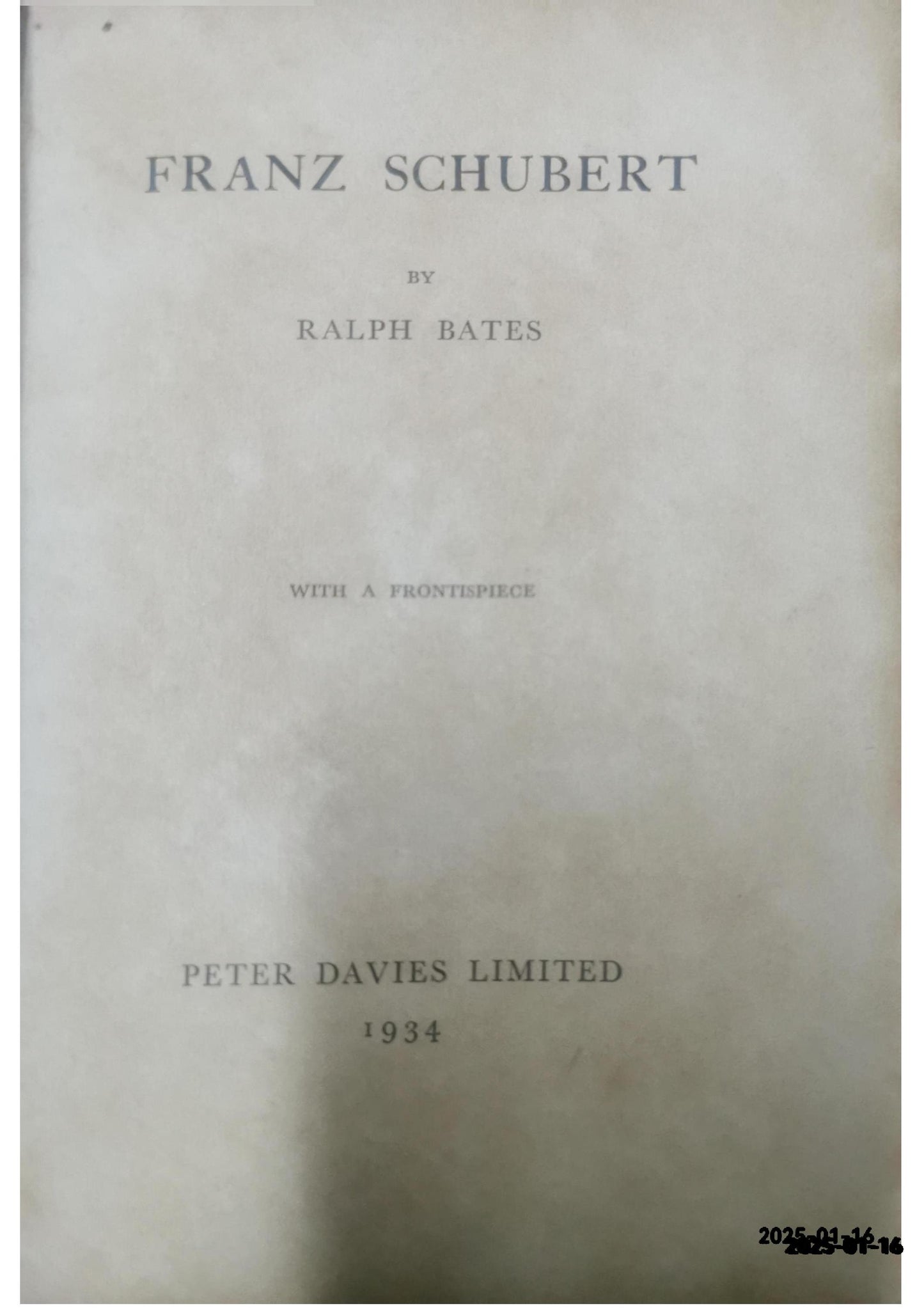 Franz Schubert Bates Ralph Published by Peter Davies, London, 1934 Condition: Very Good Hardcover