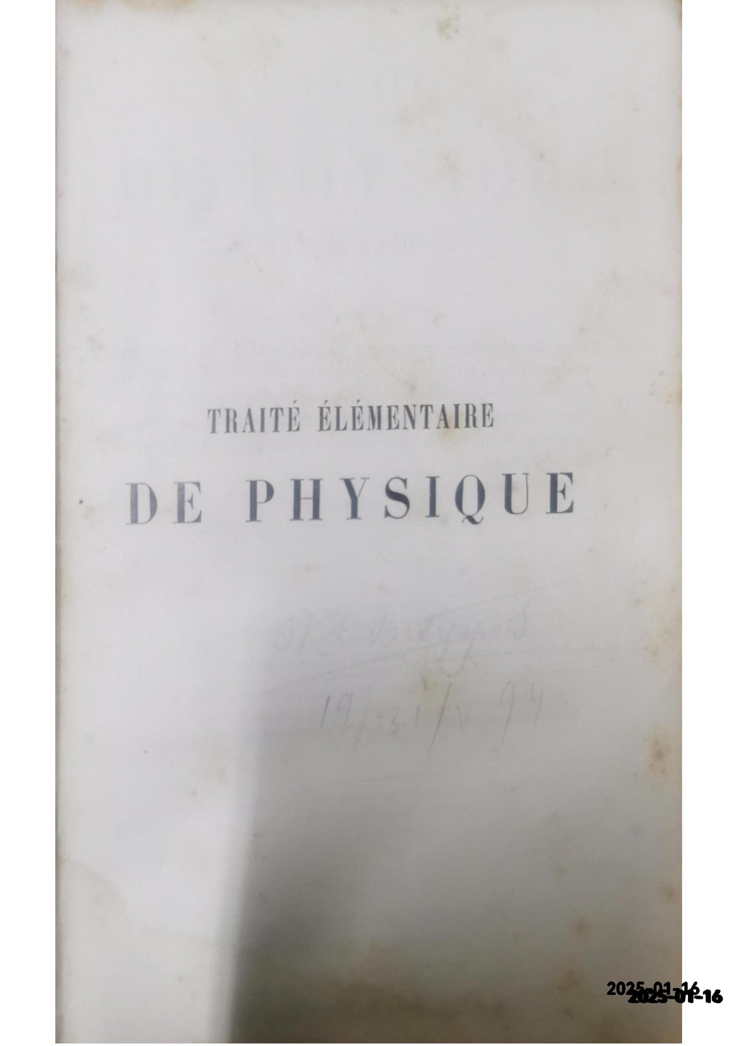 TRAITE ELEMENTAIRE DE PHYSIQUE GANOT, Par A. Published by Chez L'auteur-Edituer, Paris, France, 1874 Used Condition: Disbound Hardcover