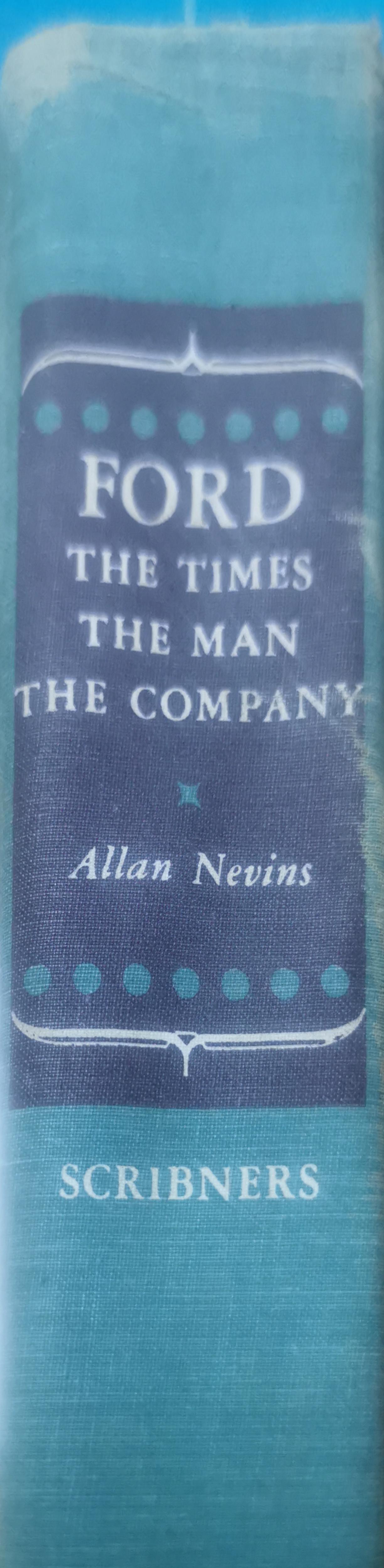 Ford: The Times, the Man, the Company Allan Nevins Published by Charles Scribner's Sons Used Condition: Fair Hardcover