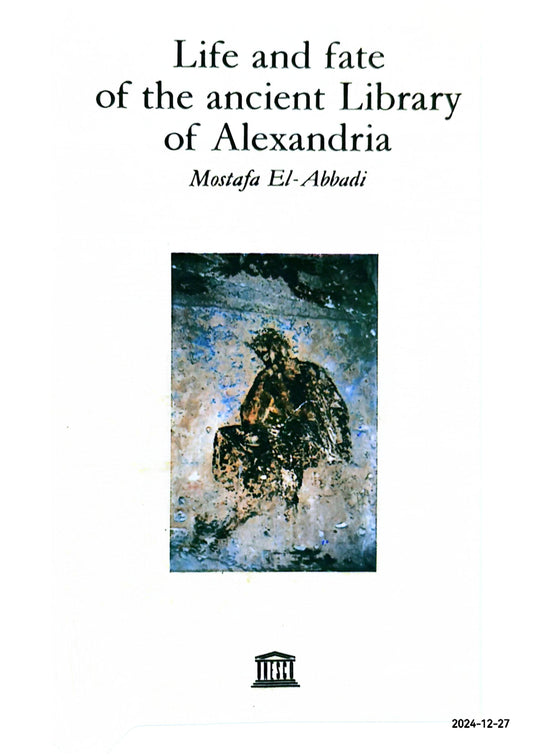 Life and Fate of the Ancient Library of Alexandria Paperback – May 1, 1992 by Mostafa El-Abbadi (Author)