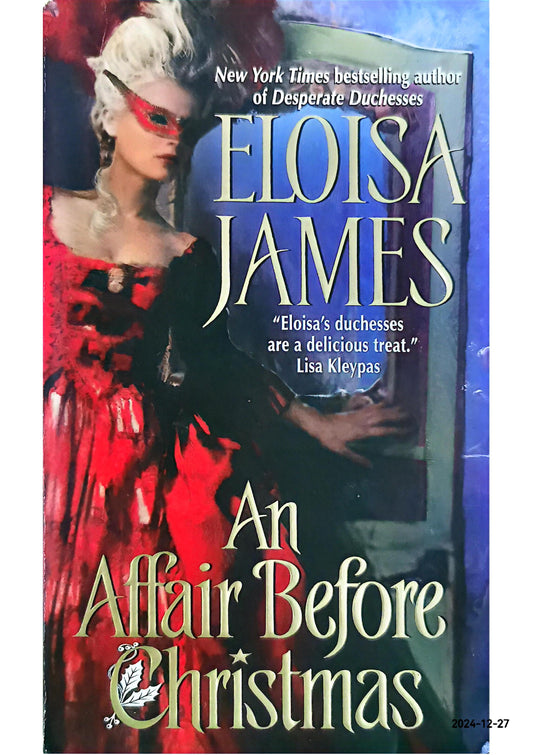 An Affair Before Christmas (Desperate Duchesses, Bk 2) (Desperate Duchesses, 2) Mass Market Paperback – November 1, 2007 by Eloisa James (Author)