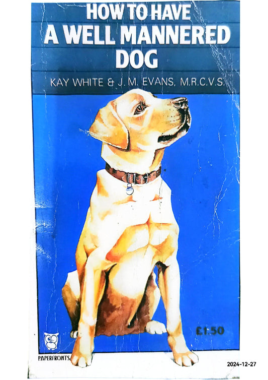 How to Have a Well Mannered Dog Paperback – Import, January 1, 1983 by Kay White~J.M. Evans~Harold White (Author)