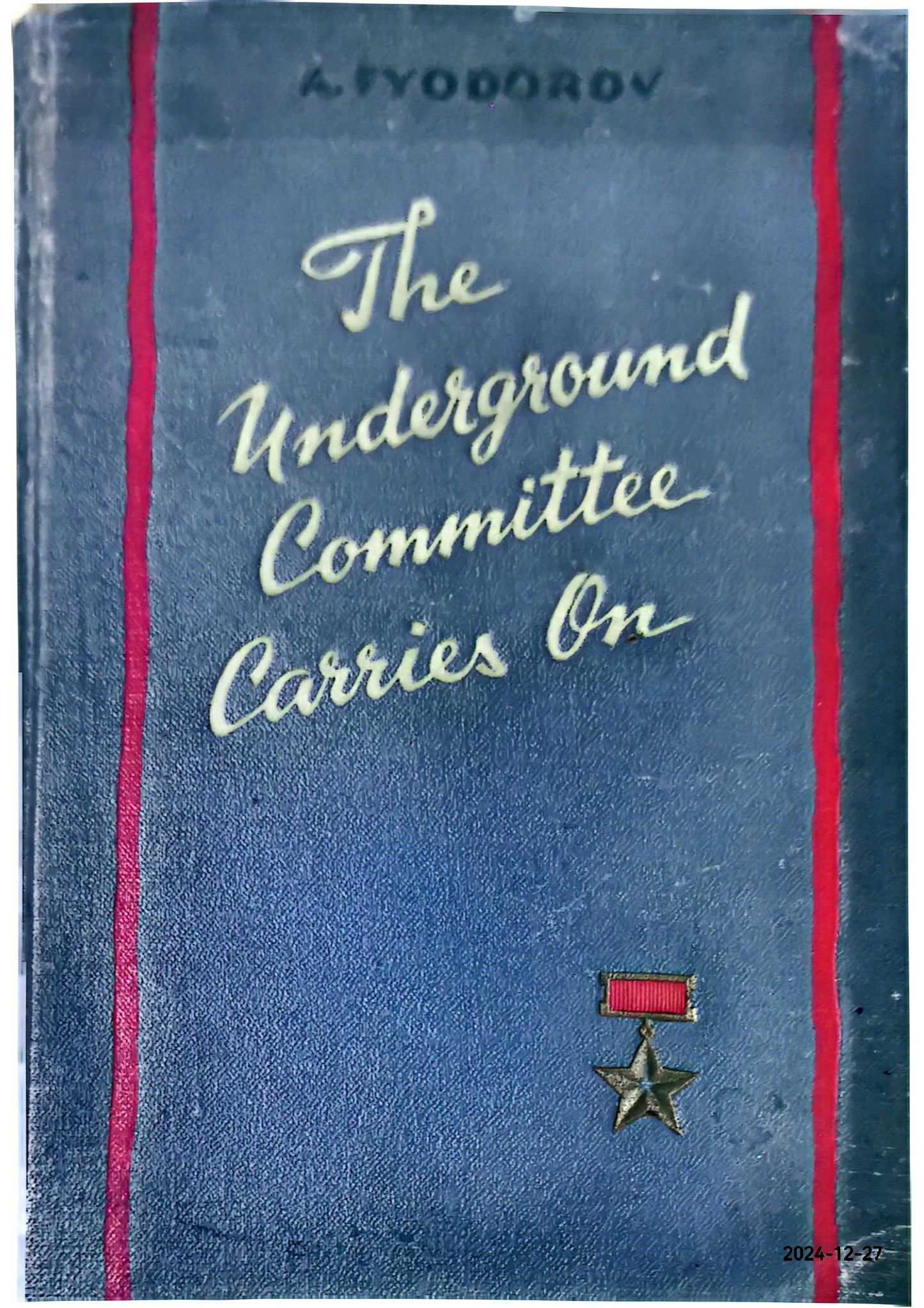 The underground committee carries on / A. Fyodorov Fyodorov, A Published by Moscow : Foreign Languages Pub. House, 1952 Hardcover