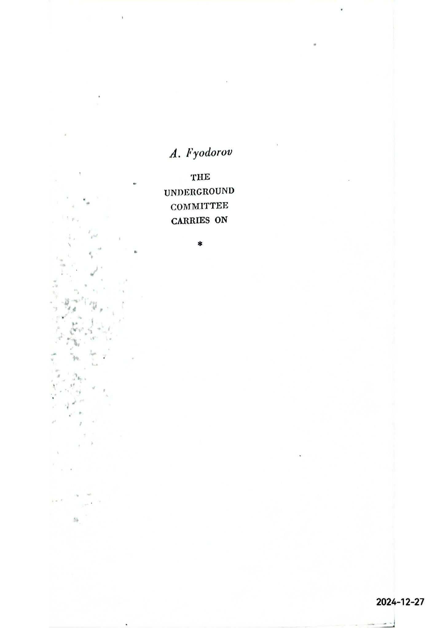 The underground committee carries on / A. Fyodorov Fyodorov, A Published by Moscow : Foreign Languages Pub. House, 1952 Hardcover