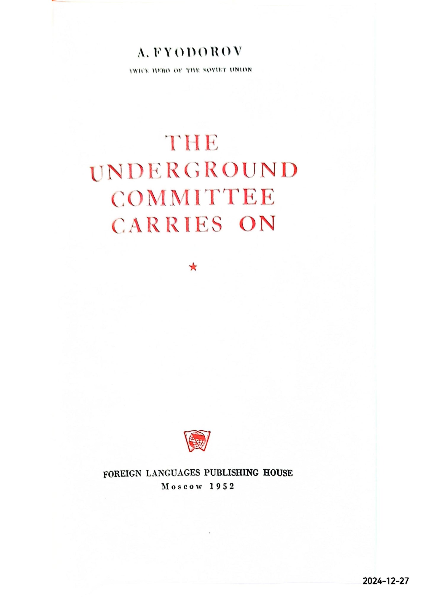 The underground committee carries on / A. Fyodorov Fyodorov, A Published by Moscow : Foreign Languages Pub. House, 1952 Hardcover