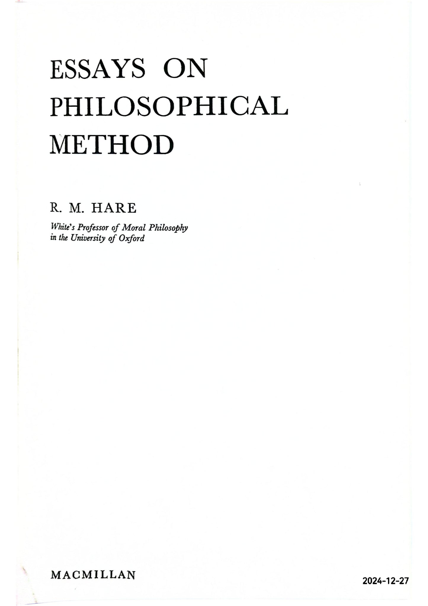 Essays on philosophical method, (New studies in practical philosophy) Hardcover – January 1, 1971 by R. M Hare (Author)