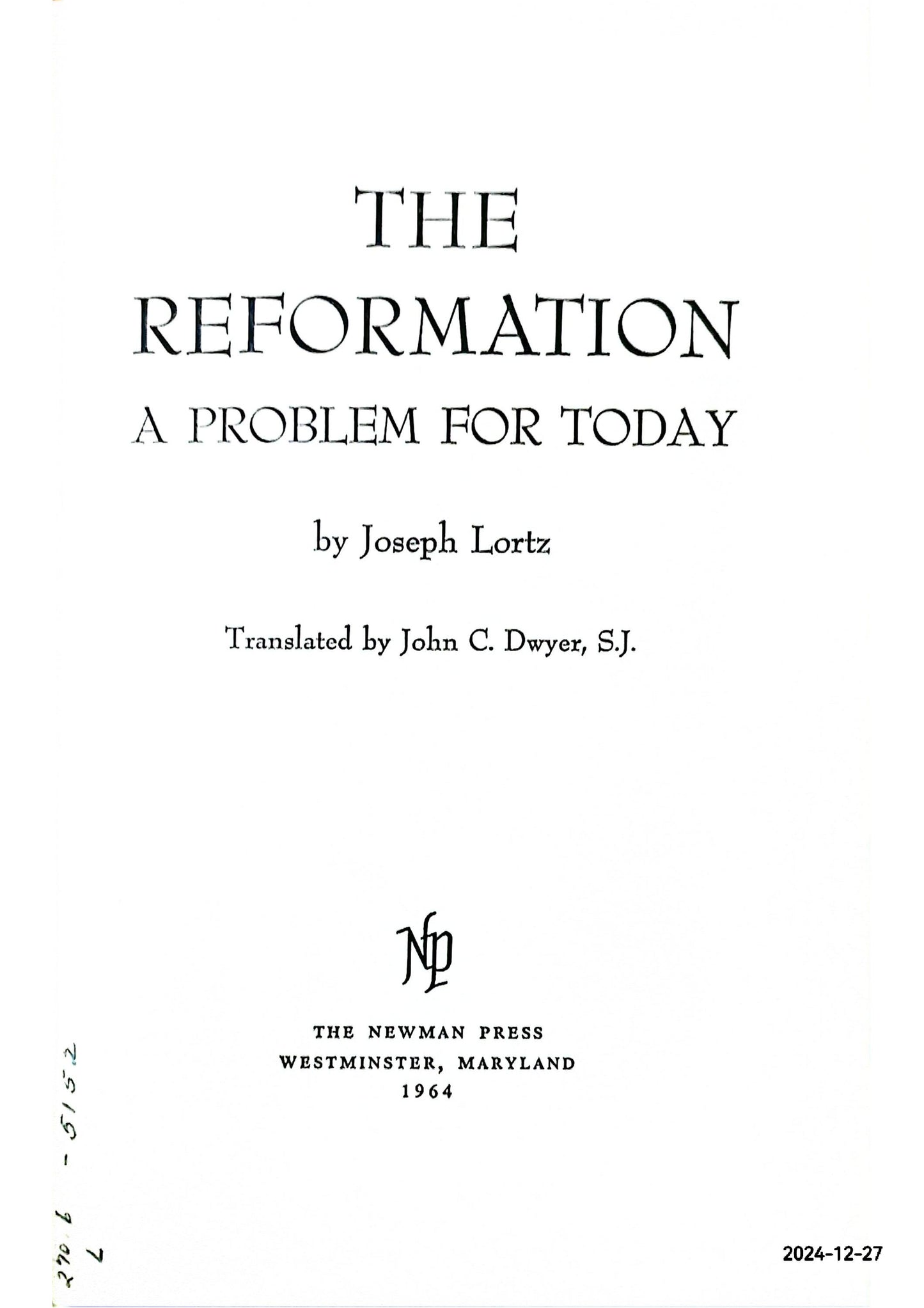 The Reformation: A Problem for Today LORTZ, JOSEPH Published by Newman Press, Westminster, 1964 Hardcover