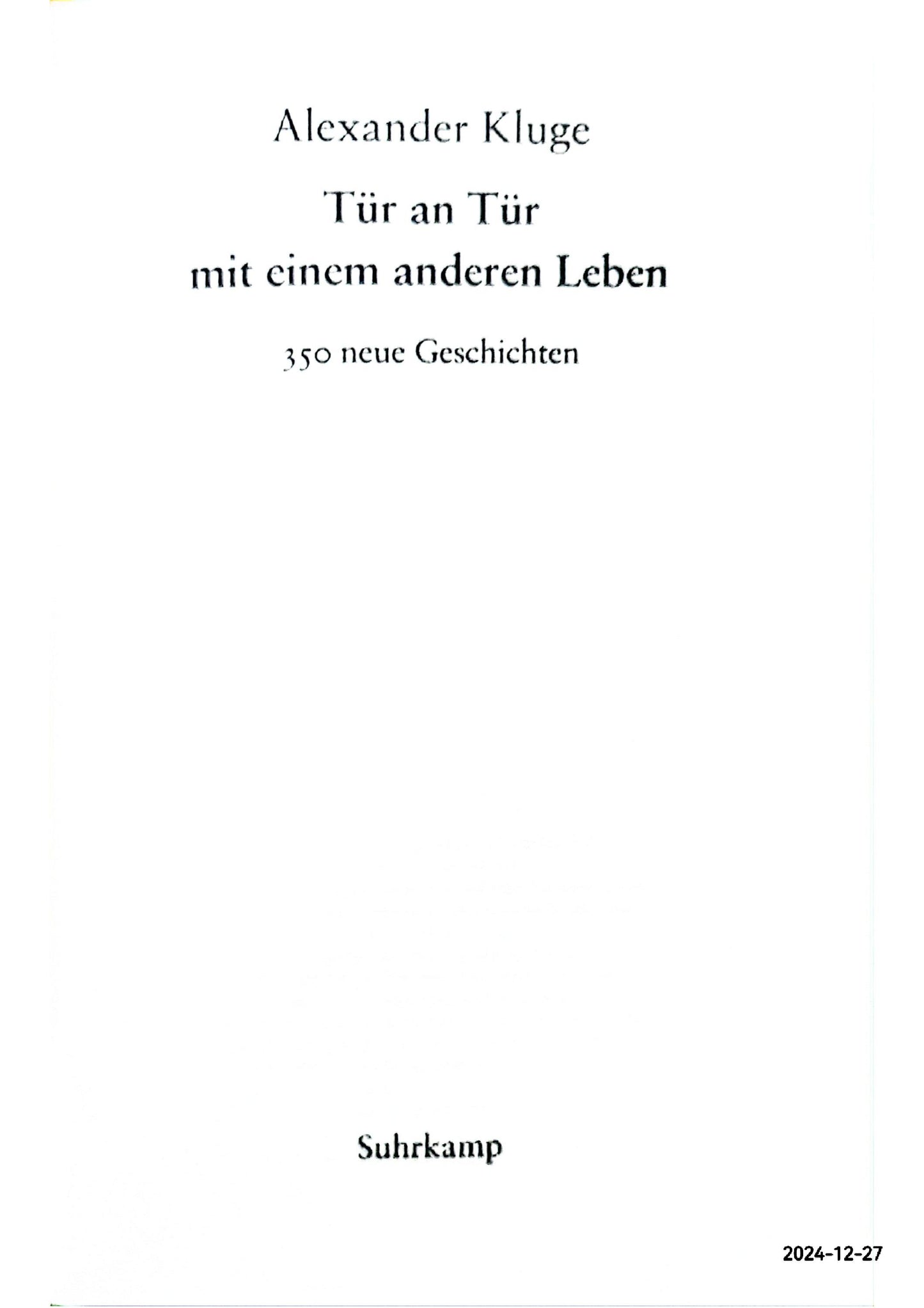 Tür an Tür mit einem anderen Leben: 350 neue Geschichten Hardcover – 18 Sept. 2006 by Alexander Kluge (Autor)