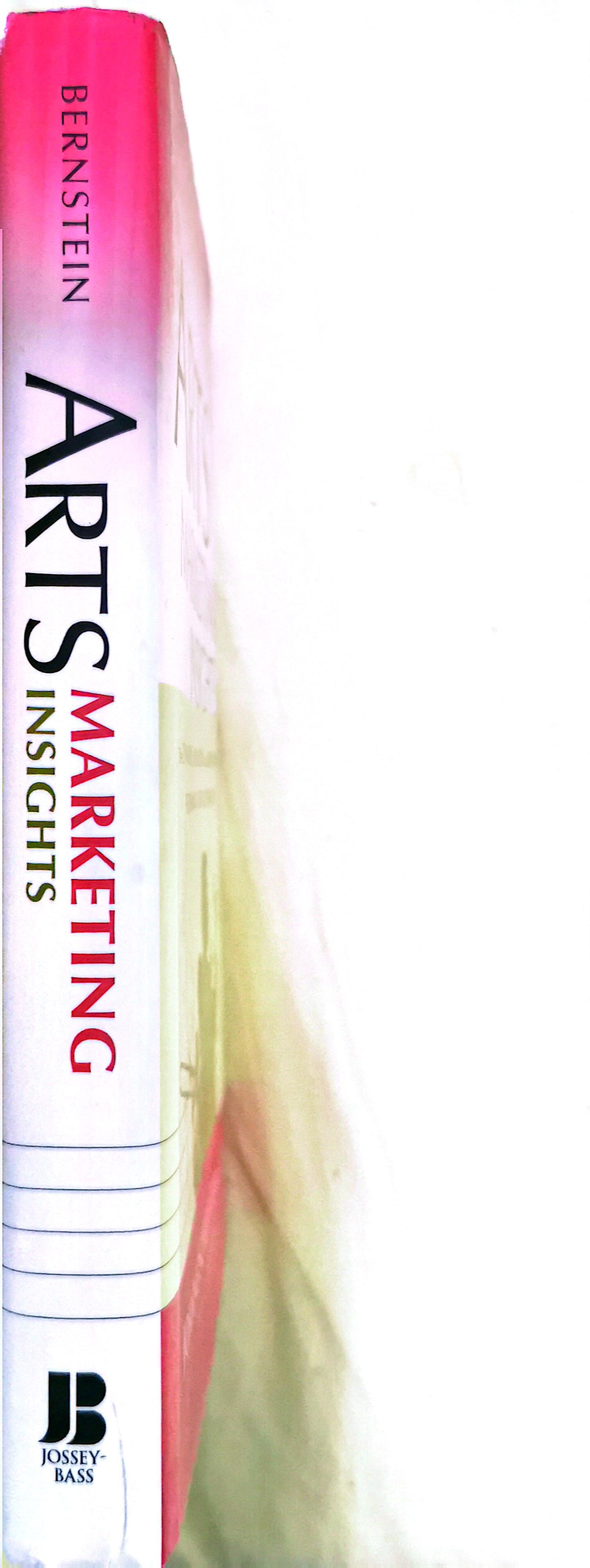 Arts Marketing Insights: The Dynamics of Building and Retaining Performing Arts Audiences Hardcover – November 17, 2006 by Joanne Scheff Bernstein (Author), Philip Kotler (Foreword)