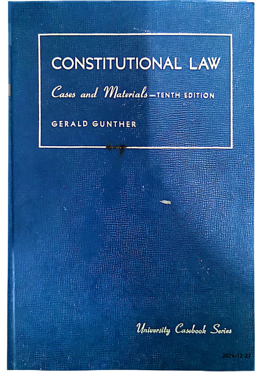 Cases and materials on constitutional law (University casebook series) 10th ed Edition by Gerald Gunther (Author)