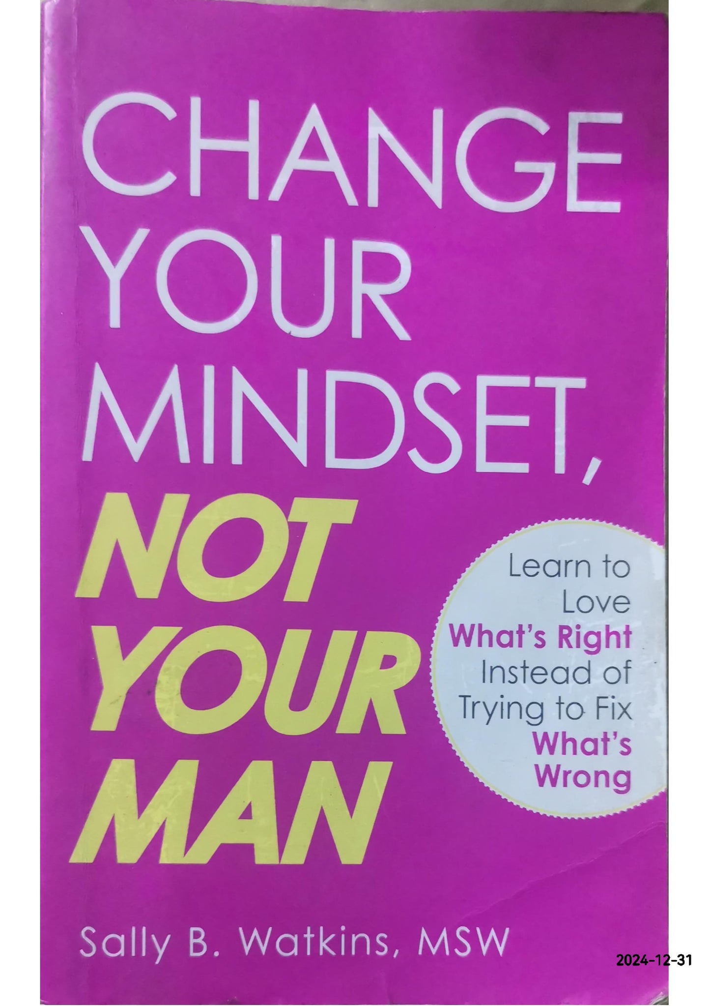 Change Your Mindset, Not Your Man: Learn to Love What's Right Instead of Trying to Fix What's Wrong Paperback – November 18, 2009 by Sally B Watkins (Author)