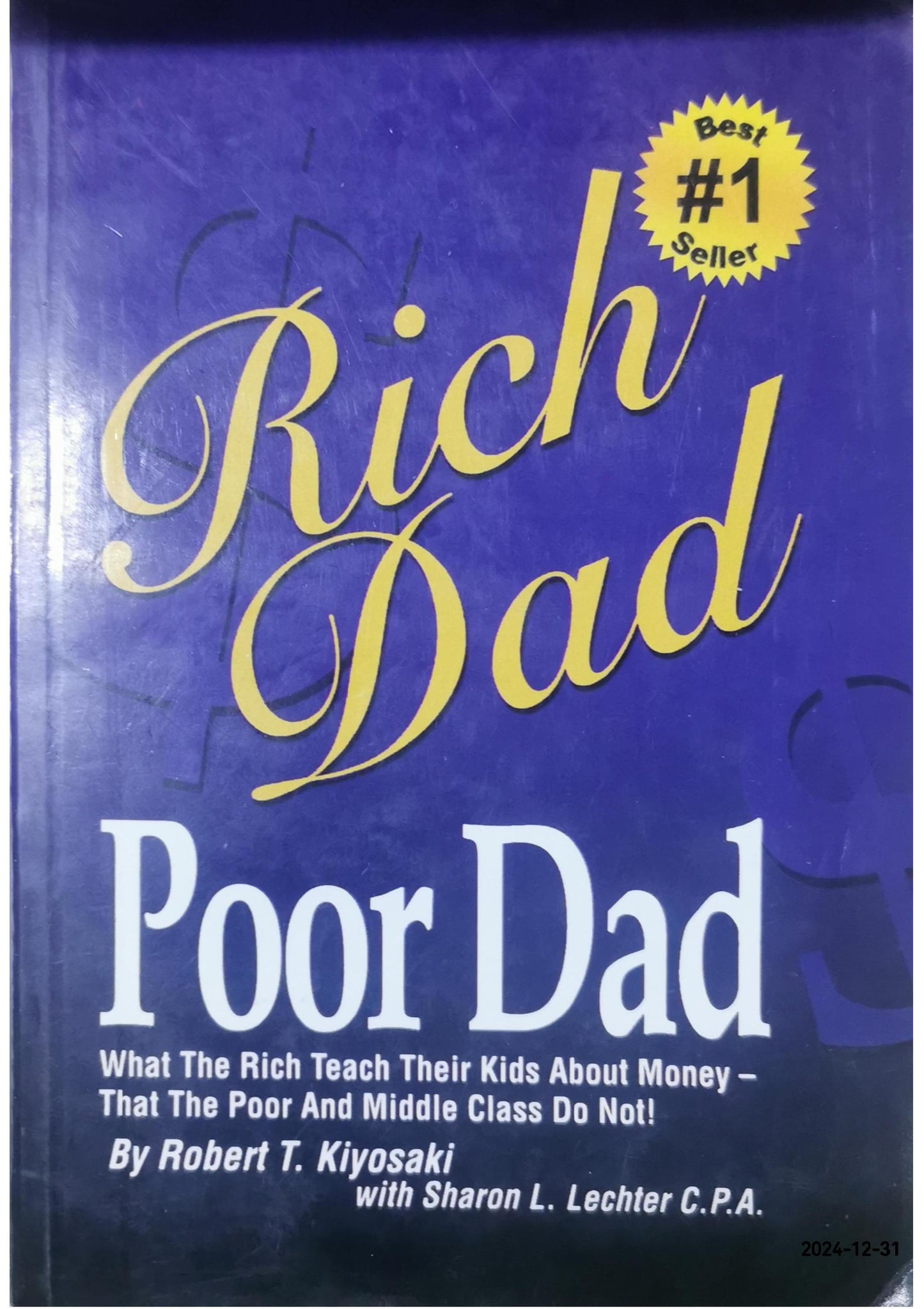 Rich Dad Poor Dad: What The Rich Teach Their Kids About Money That the Poor and Middle Class Do Not! by Kiyosaki, Robert T.