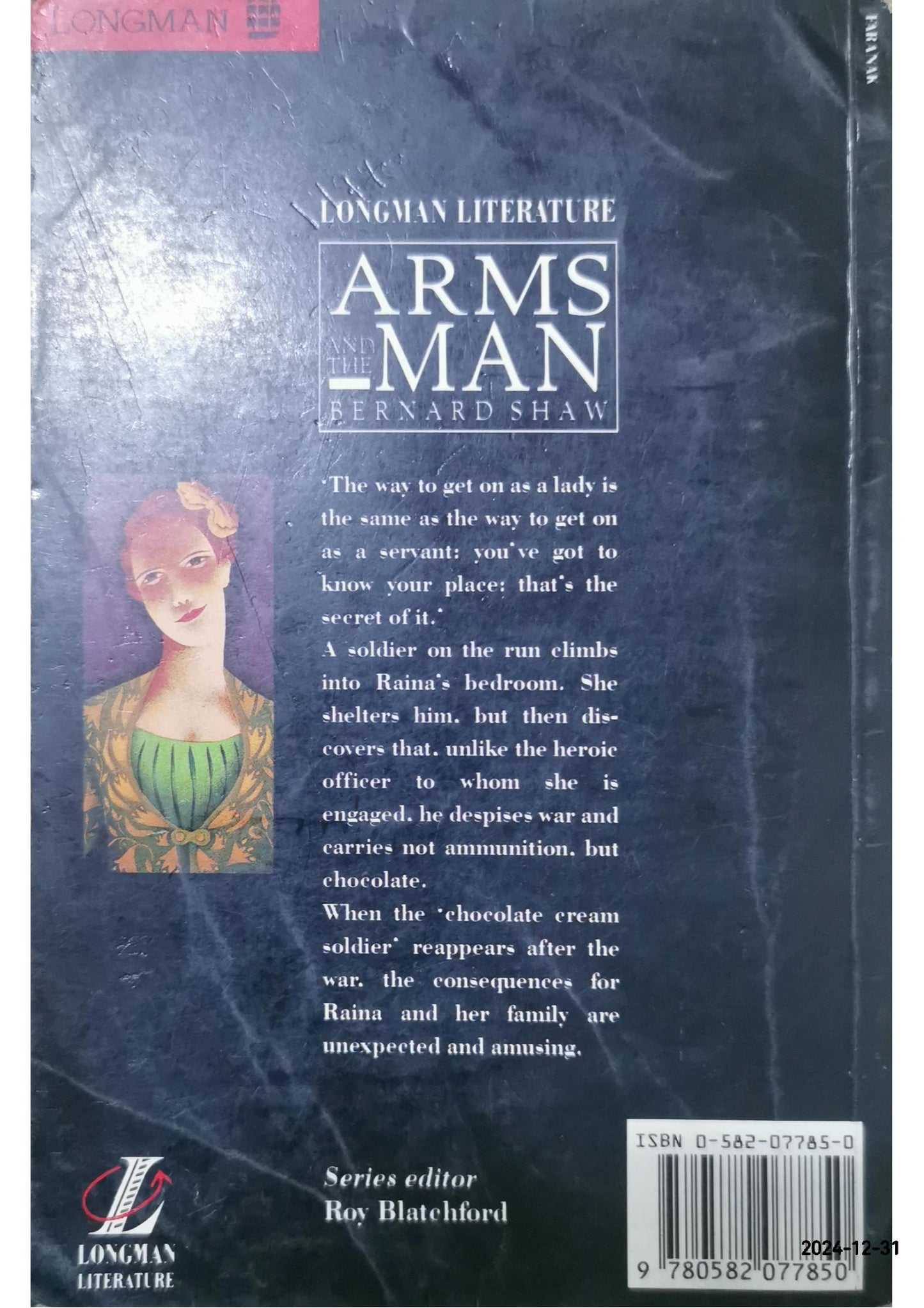 Arms and the Man (NEW LONGMAN LITERATURE 14-18) Paperback – September 30, 1991 by Bernard Shaw (Author), Roy Blatchford Ian Wilson