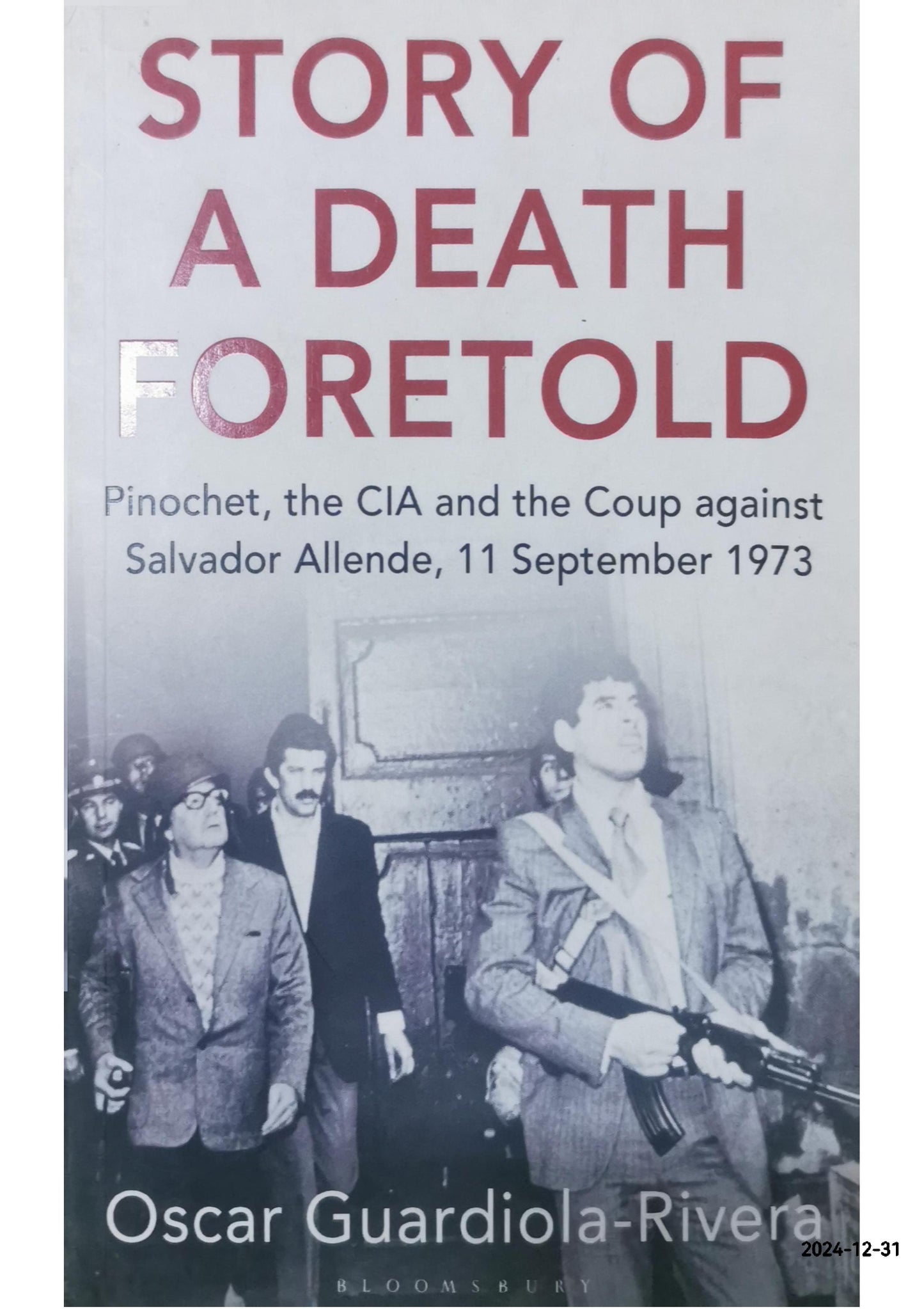 Story of a Death Foretold: Pinochet, the CIA and the Coup Against Salvador Allende, 11 September 1973 by Oscar Guardiola-Rivera (2014-09-25) Paperback – January 1, 1755 by Oscar Guardiola-Rivera (Author)