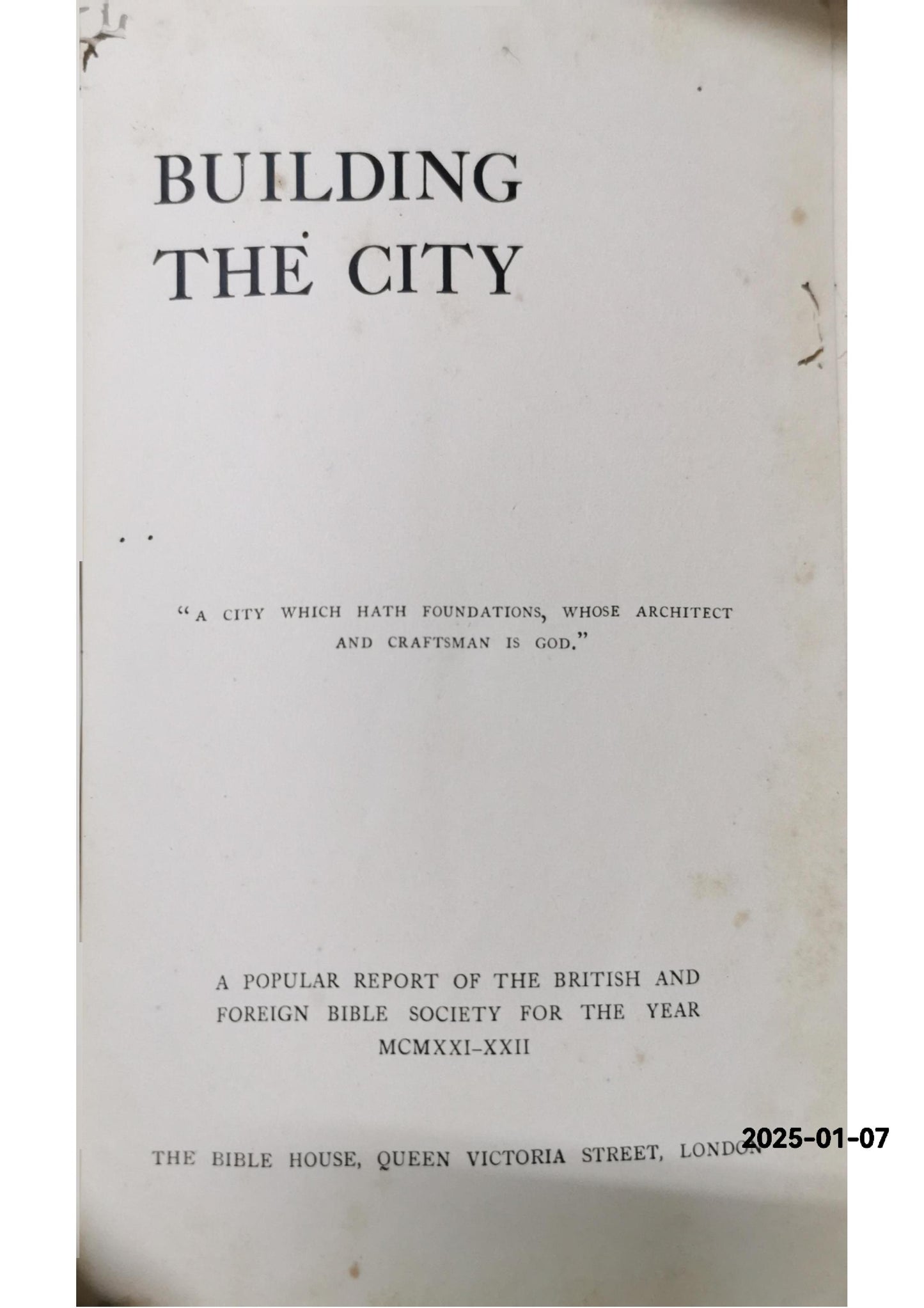 Building the City. A Popular Report of the British and Foreign Bible Society for the Year MCMXXI-XXII